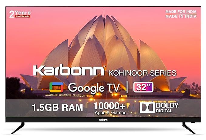 Karbonn Kohinoor Series KJSW32GSHD: An HD Ready 32Inch Smart TV with Google TV on Board at INR 7650